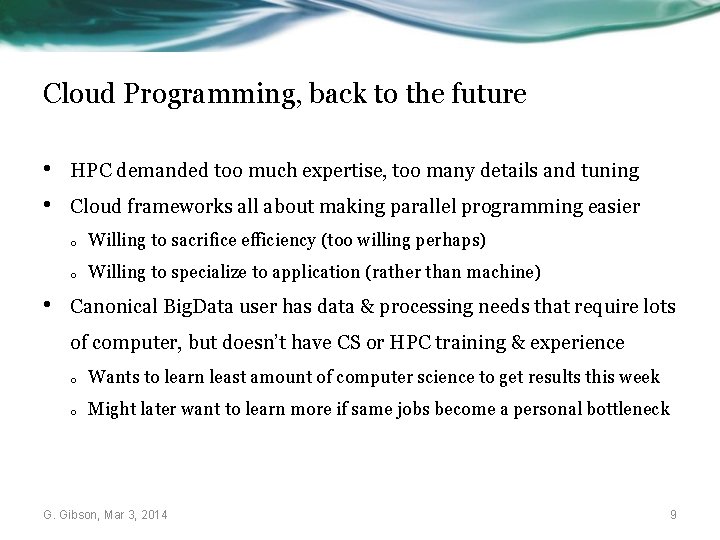 Cloud Programming, back to the future • • • HPC demanded too much expertise,