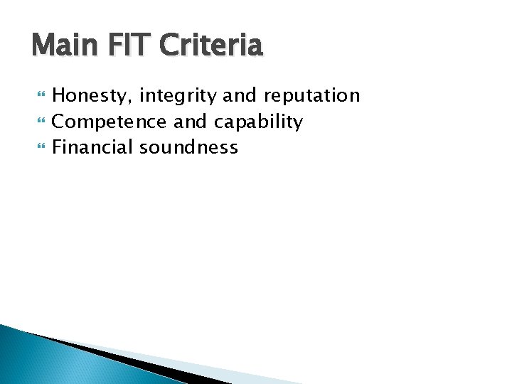 Main FIT Criteria Honesty, integrity and reputation Competence and capability Financial soundness 