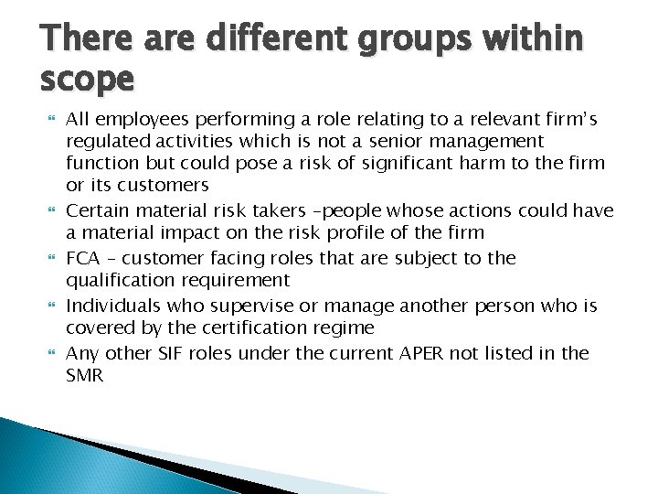 There are different groups within scope All employees performing a role relating to a