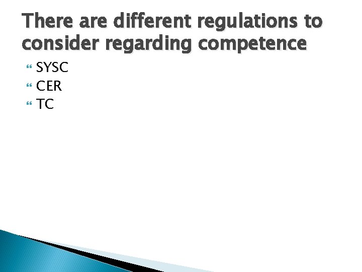 There are different regulations to consider regarding competence SYSC CER TC 