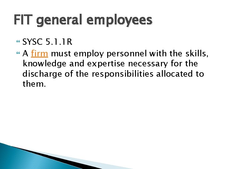 FIT general employees SYSC 5. 1. 1 R A firm must employ personnel with