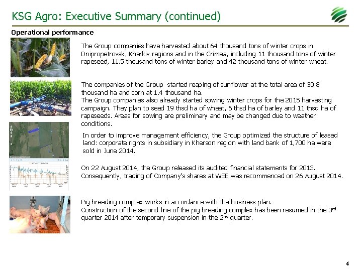 KSG Agro: Executive Summary (continued) Operational performance The Group companies have harvested about 64