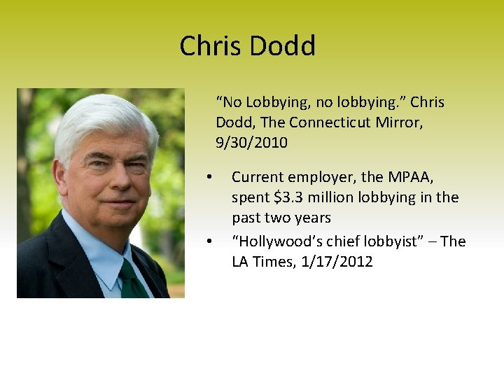 Chris Dodd “No Lobbying, no lobbying. ” Chris Dodd, The Connecticut Mirror, 9/30/2010 •