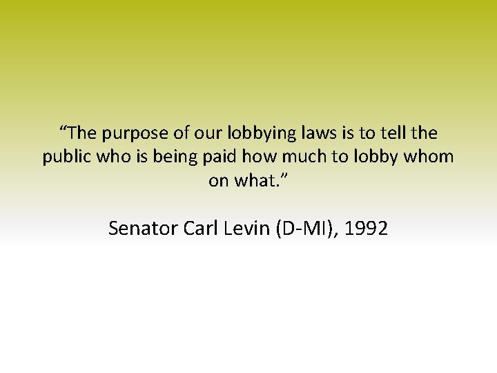 “The purpose of our lobbying laws is to tell the public who is being