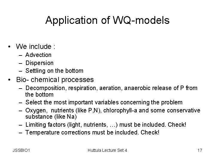 Application of WQ-models • We include : – Advection – Dispersion – Settling on