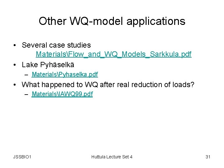Other WQ-model applications • Several case studies MaterialsFlow_and_WQ_Models_Sarkkula. pdf • Lake Pyhäselkä – MaterialsPyhaselka.
