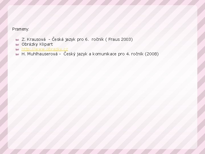 Prameny: Z. Krausová - Česká jazyk pro 6. ročník ( Fraus 2003) Obrázky Klipart