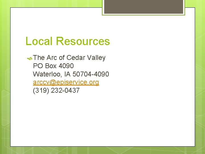 Local Resources The Arc of Cedar Valley PO Box 4090 Waterloo, IA 50704 -4090