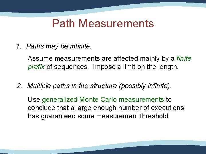 Path Measurements 1. Paths may be infinite. Assume measurements are affected mainly by a