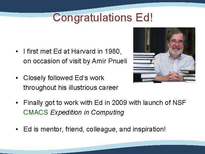 Congratulations Ed! • I first met Ed at Harvard in 1980, on occasion of