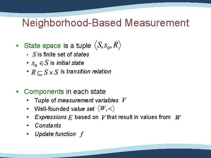 Neighborhood-Based Measurement • State space is a tuple • • • is finite set