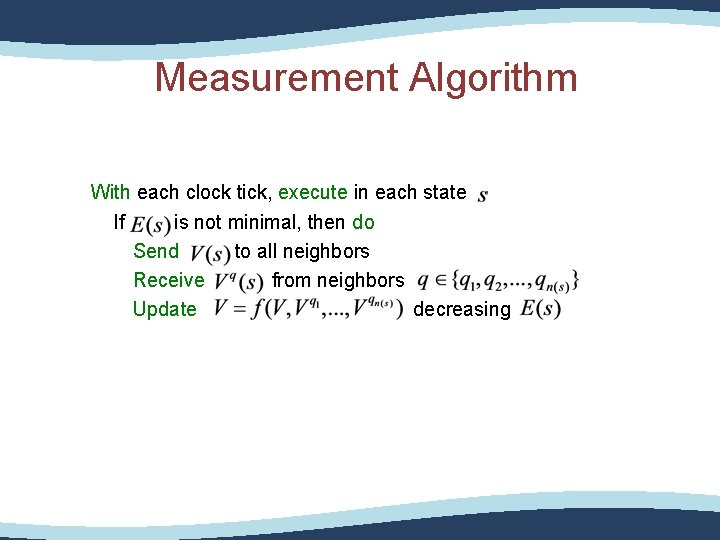 Measurement Algorithm With each clock tick, execute in each state If is not minimal,