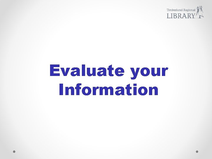 Evaluate your Information 