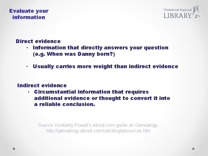Evaluate your information Direct evidence • Information that directly answers your question (e. g.