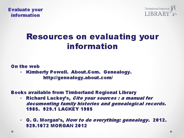 Evaluate your information Resources on evaluating your information On the web • Kimberly Powell.