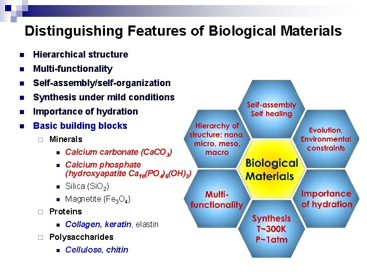 Distinguishing Features of Biological Materials n Hierarchical structure n Multi-functionality n Self-assembly/self-organization n Synthesis