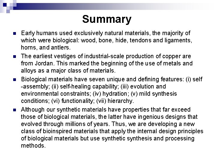Summary n n Early humans used exclusively natural materials, the majority of which were