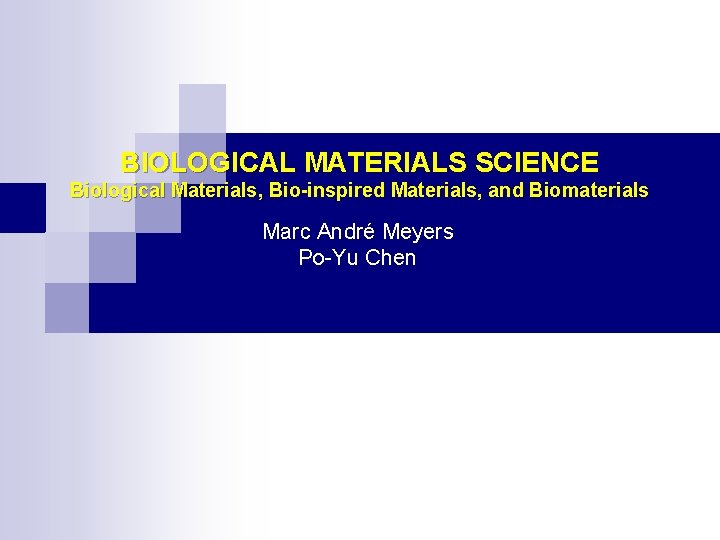BIOLOGICAL MATERIALS SCIENCE Biological Materials, Bio-inspired Materials, and Biomaterials Marc André Meyers Po-Yu Chen