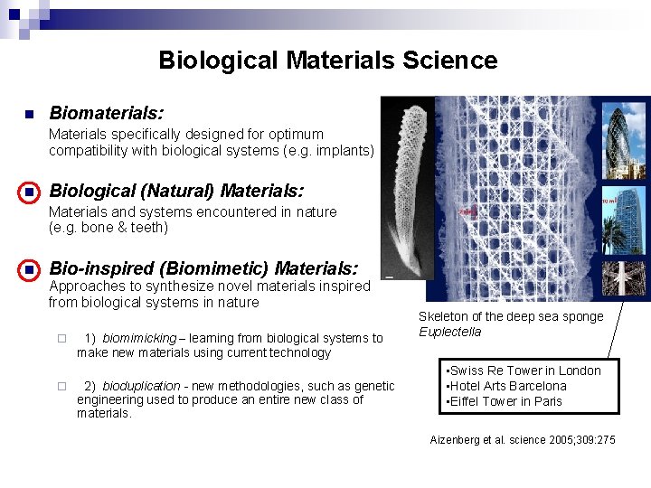 Biological Materials Science n Biomaterials: Materials specifically designed for optimum compatibility with biological systems