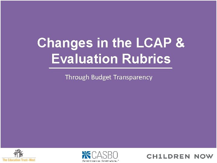 Changes in the LCAP & Evaluation Rubrics Through Budget Transparency 