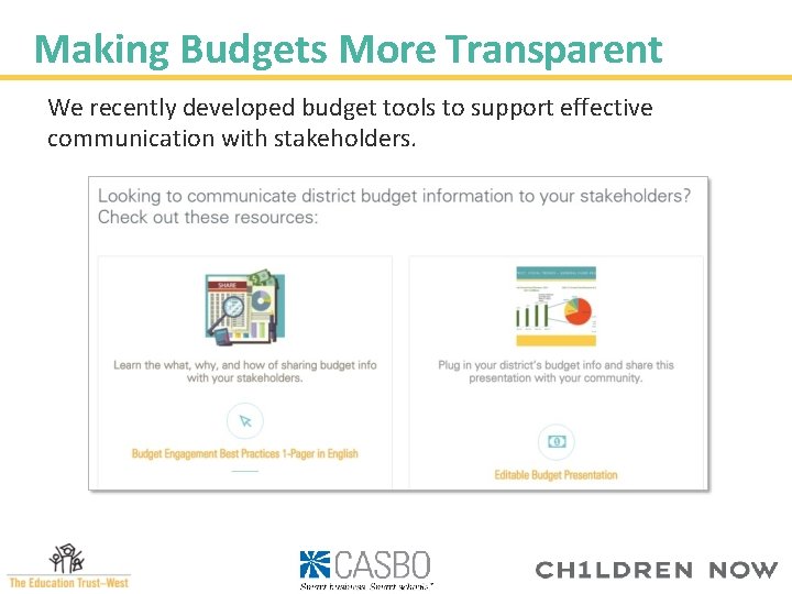 Making Budgets More Transparent We recently developed budget tools to support effective communication with