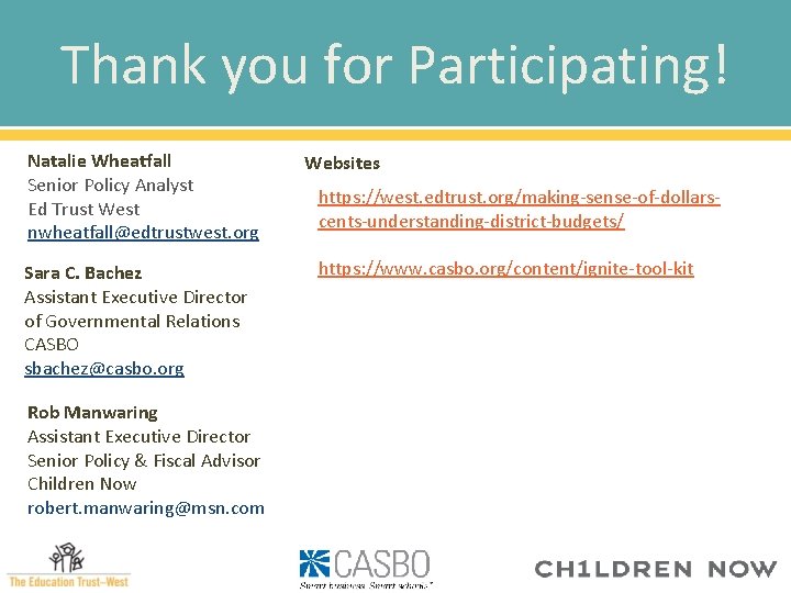 Thank you for Participating! Natalie Wheatfall Senior Policy Analyst Ed Trust West nwheatfall@edtrustwest. org