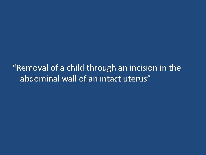 “Removal of a child through an incision in the abdominal wall of an intact