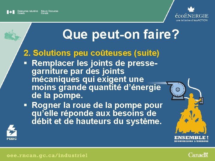 Que peut-on faire? 2. Solutions peu coûteuses (suite) § Remplacer les joints de pressegarniture