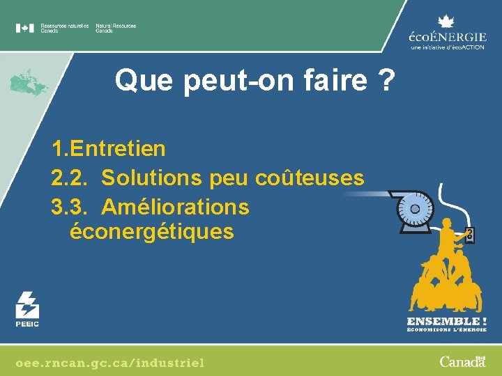 Que peut-on faire ? 1. Entretien 2. 2. Solutions peu coûteuses 3. 3. Améliorations