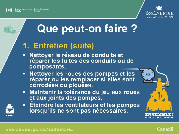 Que peut-on faire ? 1. Entretien (suite) § Nettoyer le réseau de conduits et