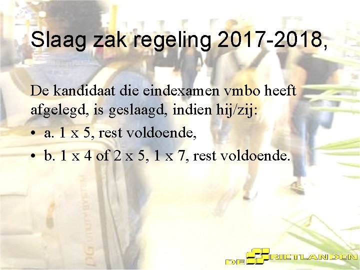 Slaag zak regeling 2017 -2018, De kandidaat die eindexamen vmbo heeft afgelegd, is geslaagd,