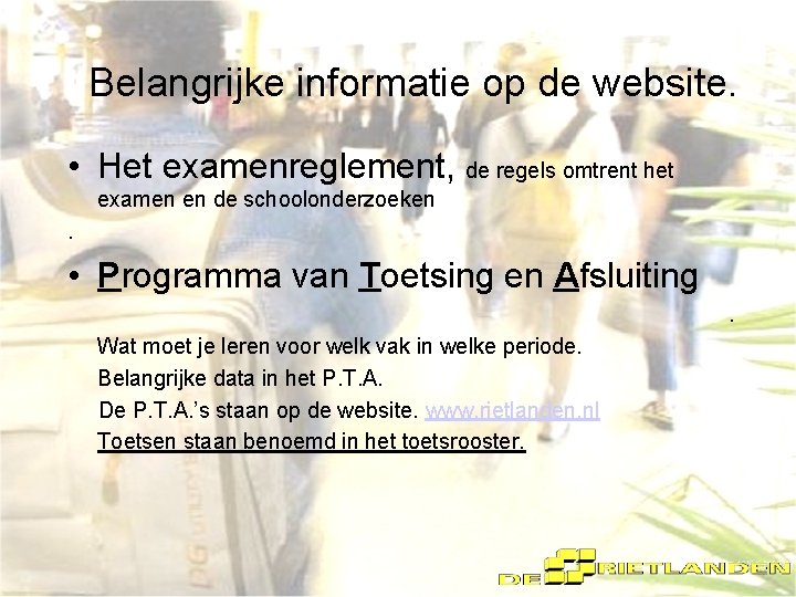 Belangrijke informatie op de website. • Het examenreglement, de regels omtrent het examen en