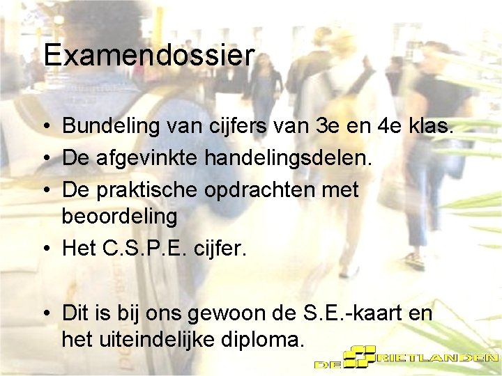 Examendossier • Bundeling van cijfers van 3 e en 4 e klas. • De