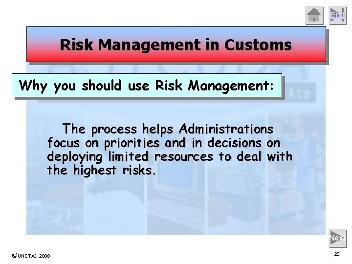 End Risk Management in Customs Why you should use Risk Management: The process helps