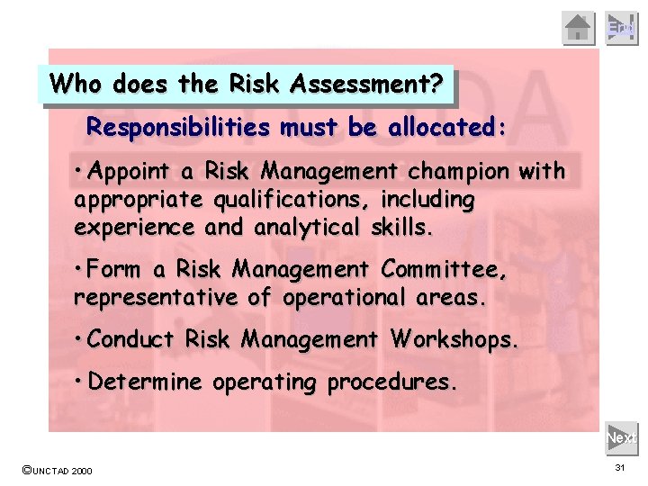 End Who does the Risk Assessment? Responsibilities must be allocated: • Appoint a Risk
