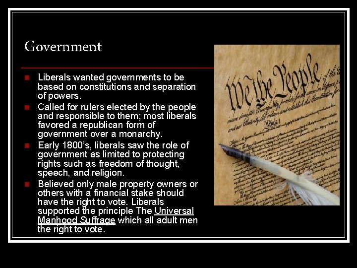 Government n n Liberals wanted governments to be based on constitutions and separation of