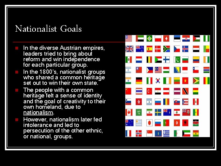 Nationalist Goals n n In the diverse Austrian empires, leaders tried to bring about