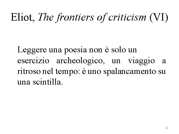 Eliot, The frontiers of criticism (VI) Leggere una poesia non è solo un esercizio