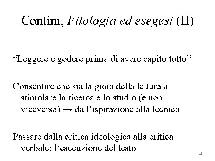 Contini, Filologia ed esegesi (II) “Leggere e godere prima di avere capito tutto” Consentire
