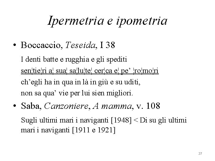 Ipermetria e ipometria • Boccaccio, Teseida, I 38 I denti batte e rugghia e