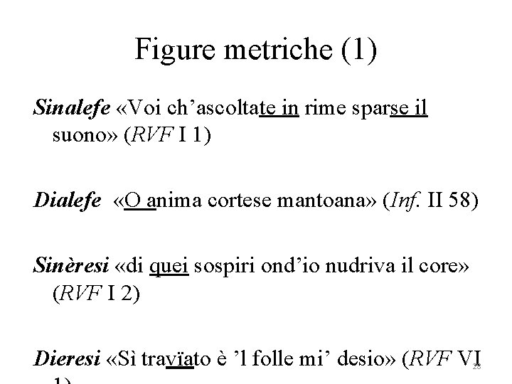 Figure metriche (1) Sinalefe «Voi ch’ascoltate in rime sparse il suono» (RVF I 1)