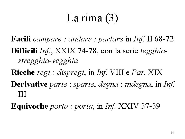 La rima (3) Facili campare : andare : parlare in Inf. II 68 -72