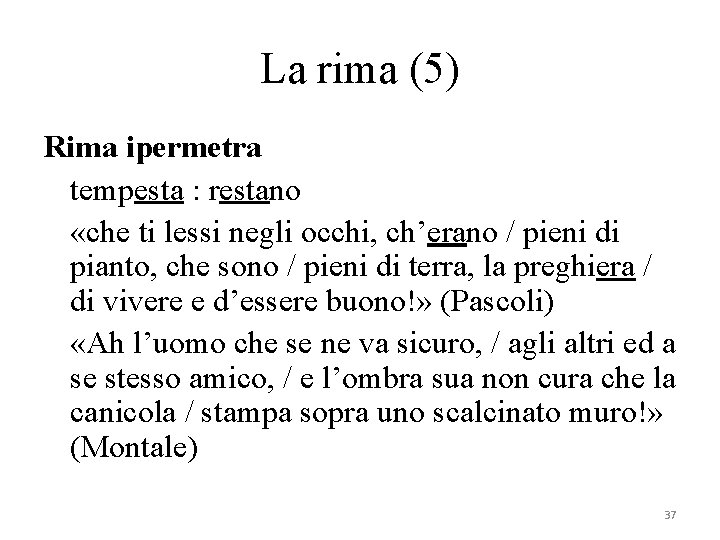 La rima (5) Rima ipermetra tempesta : restano «che ti lessi negli occhi, ch’erano