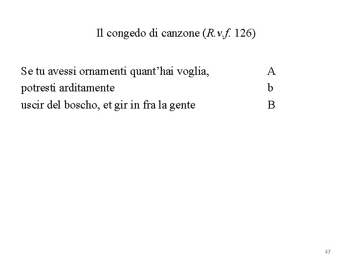 Il congedo di canzone (R. v. f. 126) Se tu avessi ornamenti quant’hai voglia,