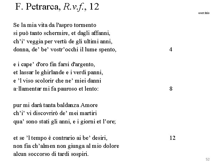  F. Petrarca, R. v. f. , 12 esercizio Se la mia vita da