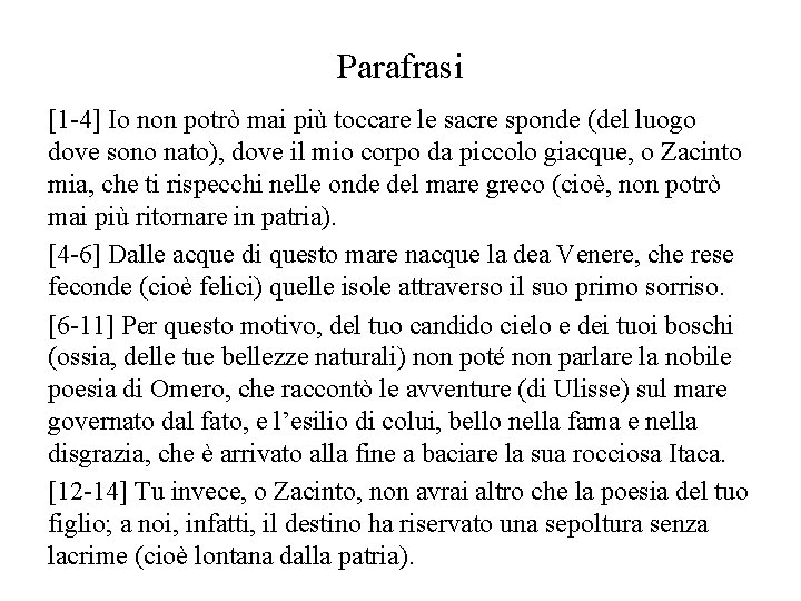 Parafrasi [1 -4] Io non potrò mai più toccare le sacre sponde (del luogo