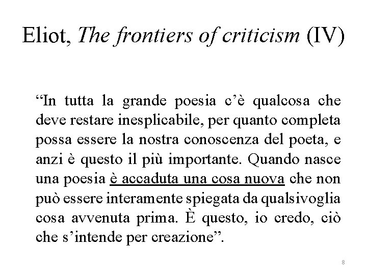 Eliot, The frontiers of criticism (IV) “In tutta la grande poesia c’è qualcosa che