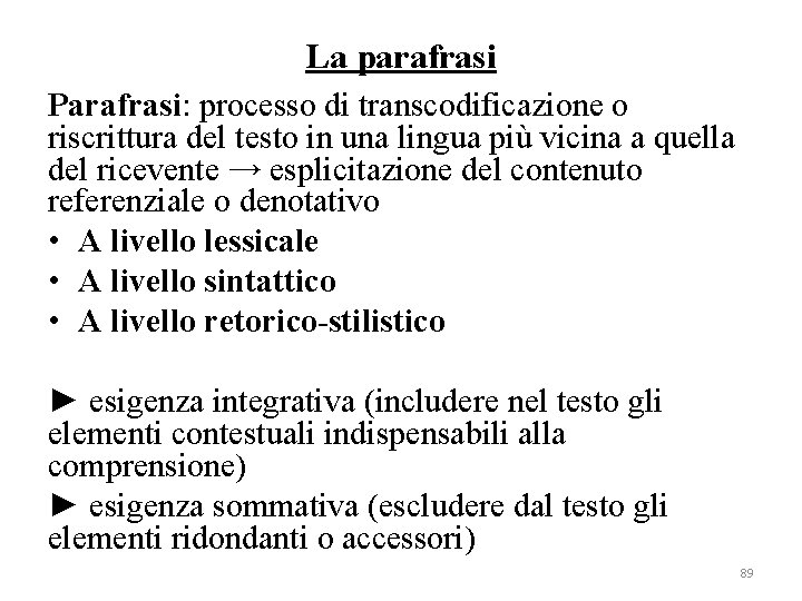 La parafrasi Parafrasi: processo di transcodificazione o riscrittura del testo in una lingua più