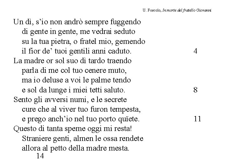 U. Foscolo, In morte del fratello Giovanni Un dì, s’io non andrò sempre fuggendo