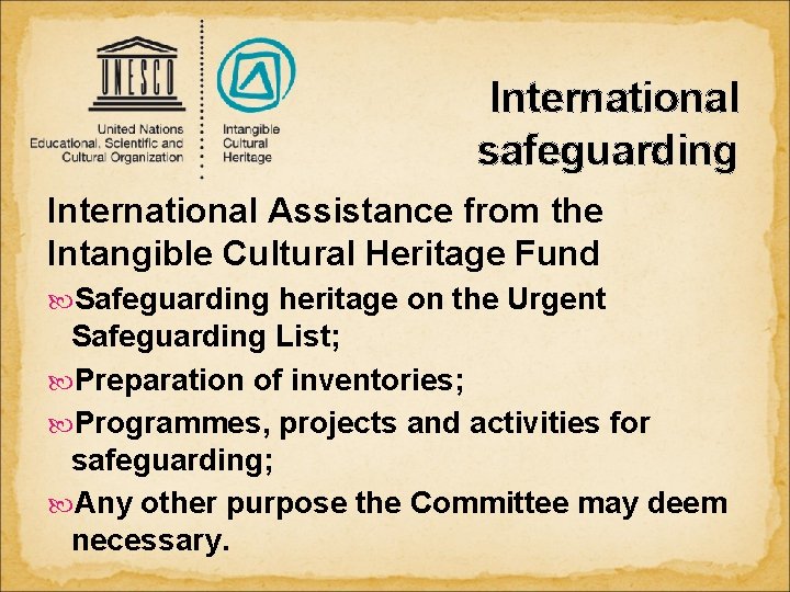 International safeguarding International Assistance from the Intangible Cultural Heritage Fund Safeguarding heritage on the
